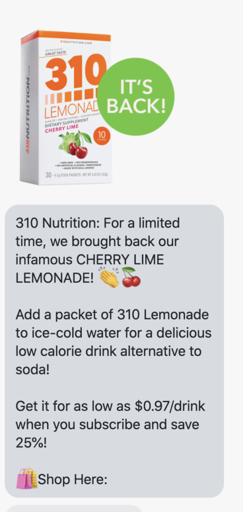 For a limited time, we brought back our infamous CHERRY LIME LEMONADE! 👏🍒 Add a packet of 310 Lemonade to ice-cold water for a delicious low calorie drink alternative to soda! Get it for as low as $0.97/drink when you subscribe and save 25%! 🛍️Shop Here: https://310nutrition.com/products/healthy-cherry-limeade-powder-mix?utm_source=rtn_postscript_promo_non&utm_medium=sms&utm_campaign=200329_CherryLime