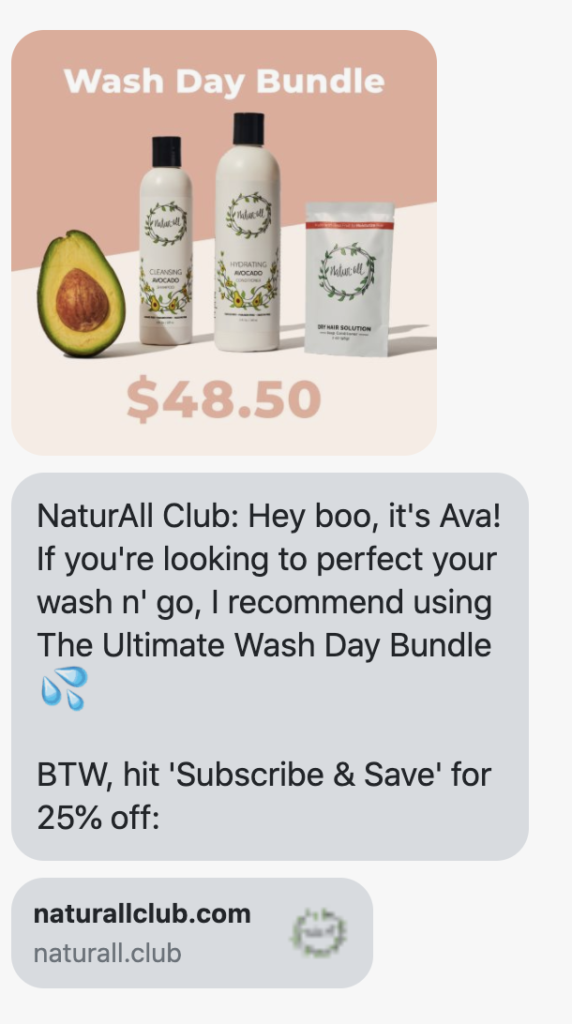 Hey boo, it's Ava! If you're looking to perfect your wash n' go, I recommend using The Ultimate Wash Day Bundle 💦 BTW, hit 'Subscribe & Save' for 25% off: https://naturallclub.com/collections/all-naturall-club-products/products/ultimate-wash-day-bundle-cleansing-avocado-shampoo-and-hydrating-avocado-conditioner-with-avocado-deep-conditioner?utm_source=postscript&utm_medium=sms&utm_campaign=ecb_cross-sell4