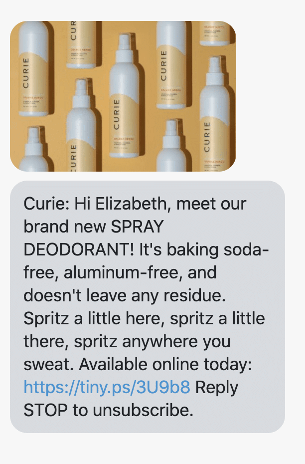 Hi {first_name}, meet our brand new SPRAY DEODORANT! It's baking soda-free, aluminum-free, and doesn't leave any residue. Spritz a little here, spritz a little there, spritz anywhere you sweat. Available online today: https://curiebod.com/products/deodorant-spray Reply STOP to unsubscribe.