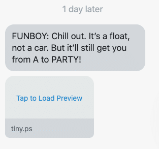 Chill out. It’s a float, not a car. But it’ll still get you from A to PARTY! {abandoned_cart_link}