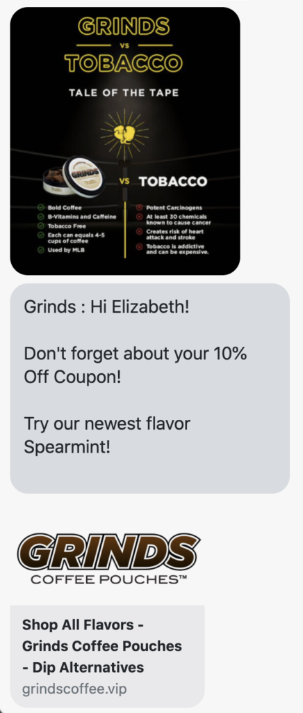 Hi {first_name}! Don't forget about your 10% Off Coupon! Try our newest flavor Spearmint! https://www.getgrinds.com/collections/flavors