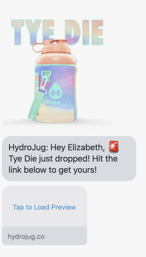 Hey {first_name}, 🚨Tye Die just dropped! Hit the link below to get yours! https://www.thehydrojug.com/collections/bottles/products/tyedie-sleeve