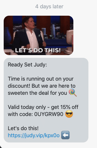 Time is running out on your discount! But we are here to sweeten the deal for you 🍭 Valid today only - get 15% off with code: {15_percent_coupon} 😎 Let's do this! {shop_link} ⬅️