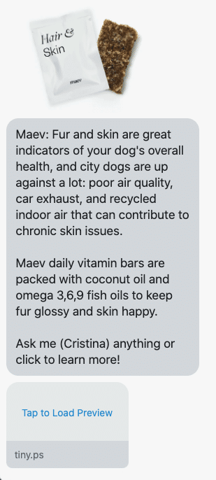 Fur and skin are great indicators of your dog's overall health, and city dogs are up against a lot: poor air quality, car exhaust, and recycled indoor air that can contribute to chronic skin issues. Maev daily vitamin bars are packed with coconut oil and omega 3,6,9 fish oils to keep fur glossy and skin happy. Ask me (Cristina) anything or click to learn more! https://meetmaev.com/products/hair-skin