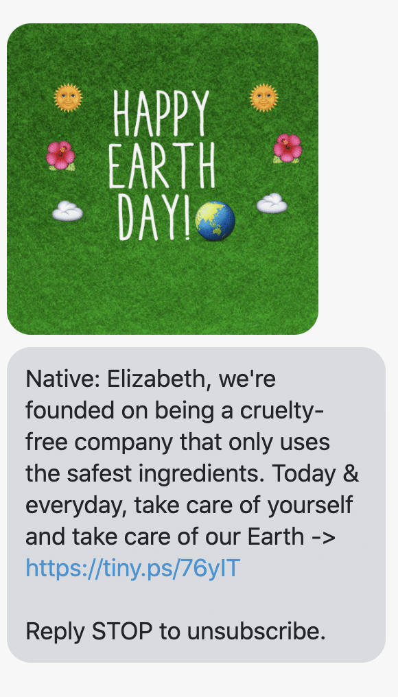 {first_name}, we're founded on being a cruelty-free company that only uses the safest ingredients. Today & everyday, take care of yourself and take care of our Earth -> https://www.nativecos.com/?utm_source=postscript&utm_medium=text Reply STOP to unsubscribe.