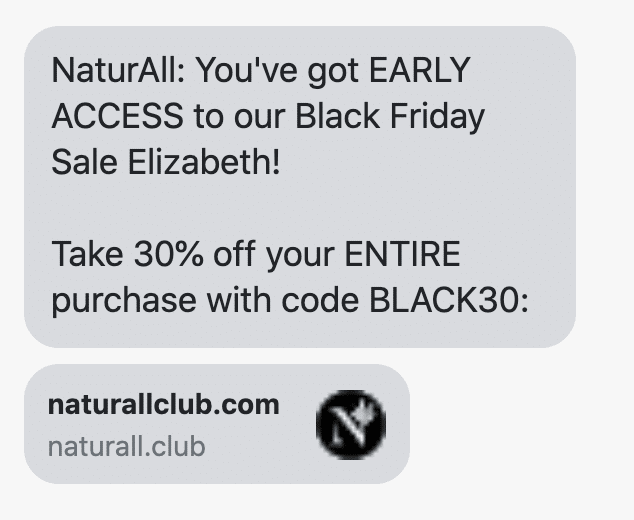 {shop_name}: You've got EARLY ACCESS to our Black Friday Sale {first_name}! Take 30% off your ENTIRE purchase with code BLACK30: